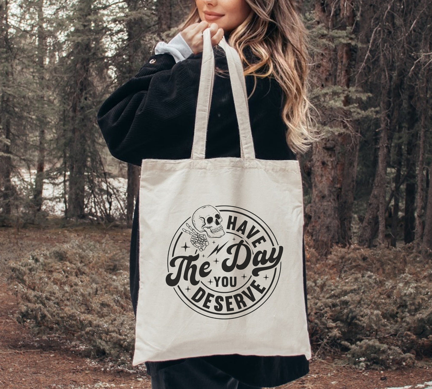 Day You Deserve Tote Bag